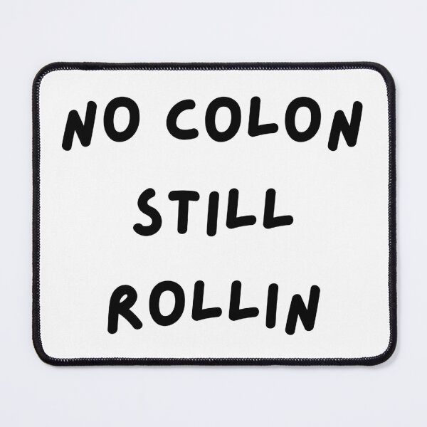 Item preview, No Colon Still Rollin designed and sold by Designbynorase.