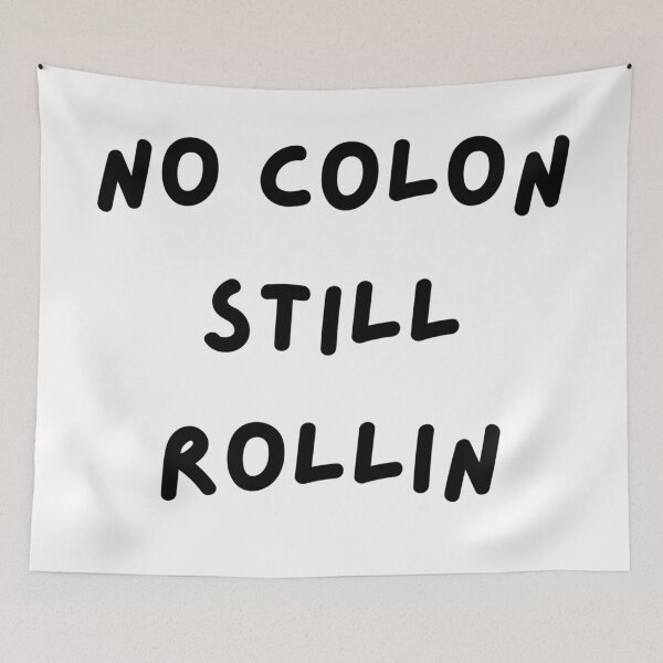 Item preview, No Colon Still Rollin designed and sold by Designbynorase.