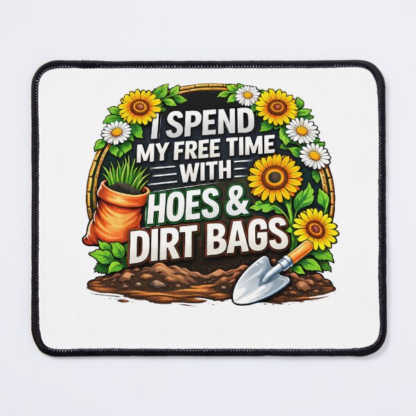 Item preview, I Spend My Free Time With Hoes And Dirt Bags designed and sold by margamPagenberg.