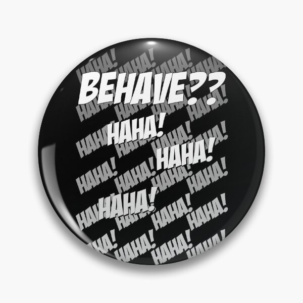 Item preview, Behave?? Haha! designed and sold by LeatherRebel75.
