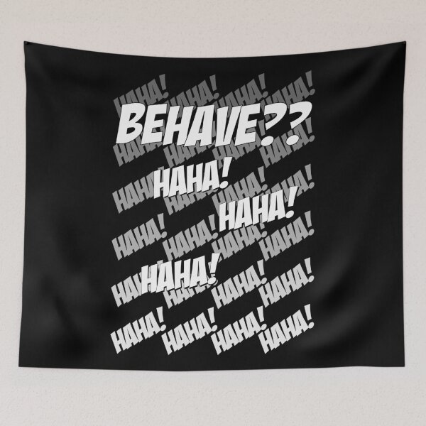 Item preview, Behave?? Haha! designed and sold by LeatherRebel75.