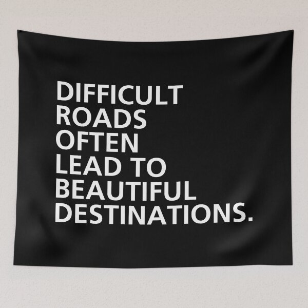 Item preview, Difficult roads often lead to beautiful destinations. designed and sold by SWETA HALDER.
