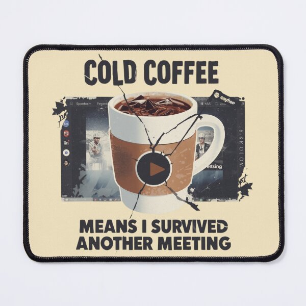 Item preview, Cold Coffee Means - Survived Another Meeting - Funny Office Humor designed and sold by RDproject.