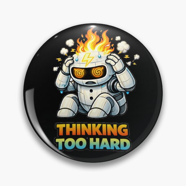 Item preview, Thinking Too Hard Funny Robot designed and sold by the-dovlat.