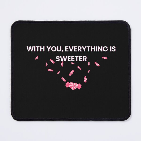 Item preview, With You Everything Is Sweeter Romantic Design designed and sold by MarshaMuse.