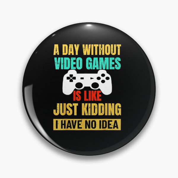 Item preview, A Day Without Video Games Funny Gamer Quote designed and sold by FGTV2021.