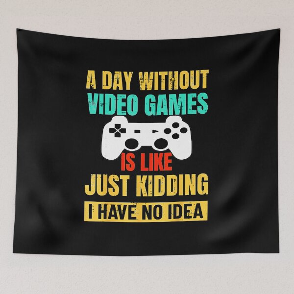 Item preview, A Day Without Video Games Funny Gamer Quote designed and sold by FGTV2021.
