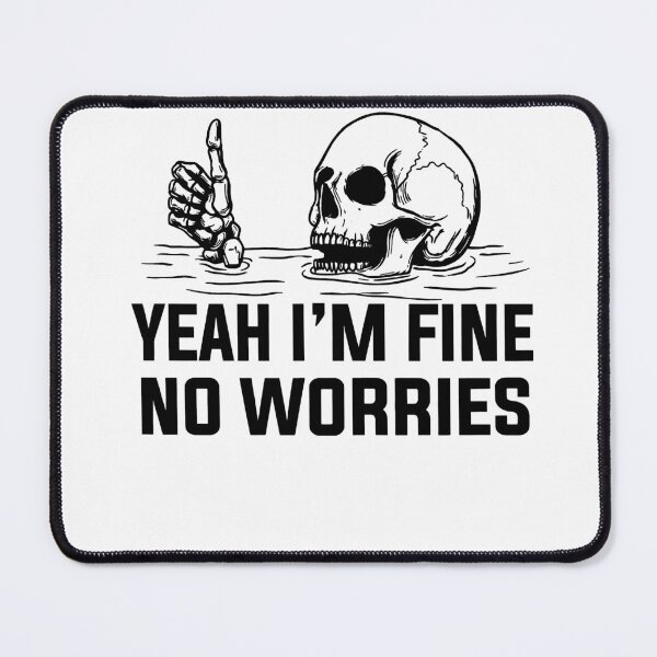 Item preview, Yeah Im Fine No Worries Funny Skull Quote designed and sold by margamPagenberg.