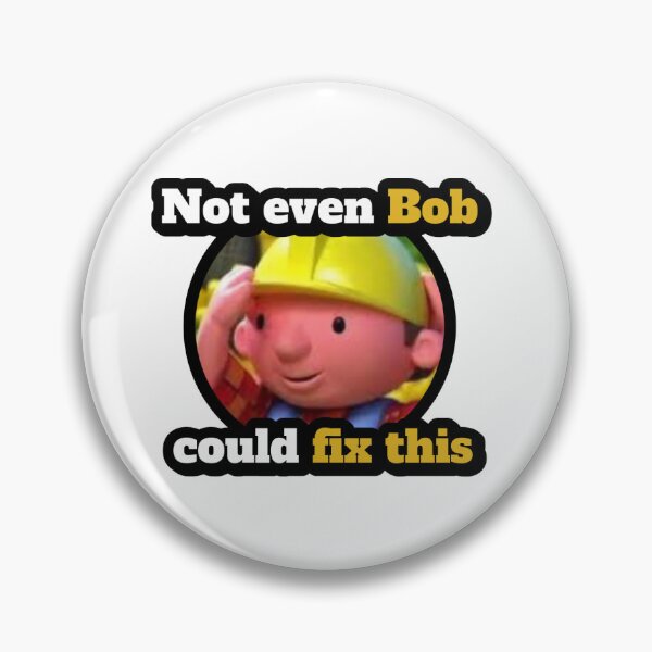 Item preview, Not Even Bob Could Fix This – Funny Construction Meme designed and sold by onaxis.