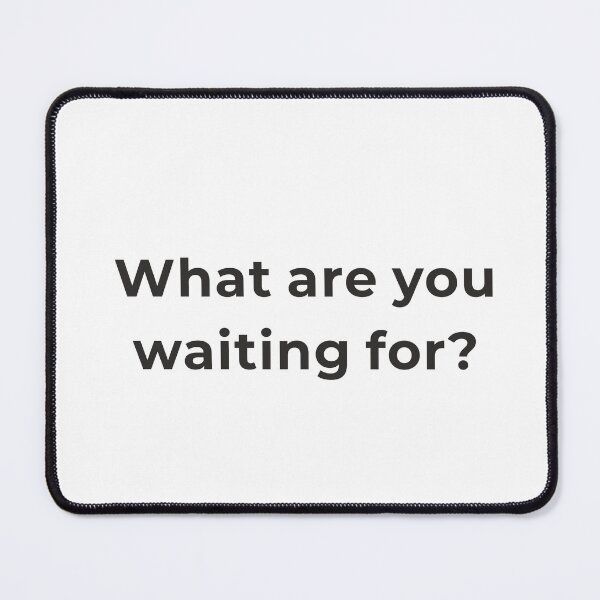 Item preview, What Are You Waiting For Shirt - Motivational Action Tee - Stop Procrastinating Gift - Bold Statement Design designed and sold by Lumawear .