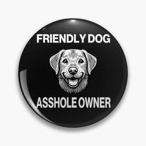 Item preview, Friendly Dog, Asshole Owner – Funny Dog Owner Humor Design designed and sold by DiamondSkyShirt.