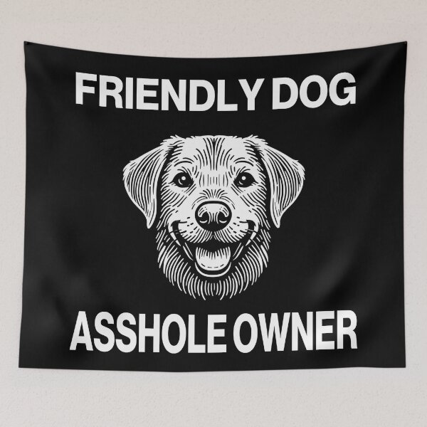 Item preview, Friendly Dog, Asshole Owner – Funny Dog Owner Humor Design designed and sold by DiamondSkyShirt.