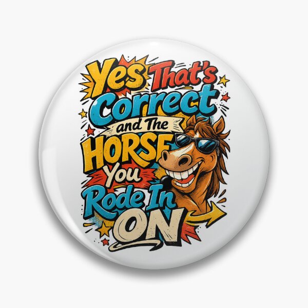 Item preview, Yes That’s Correct and The Horse You Rode In On - Funny Sarcastic Horse Quote designed and sold by TomoMadeIt.