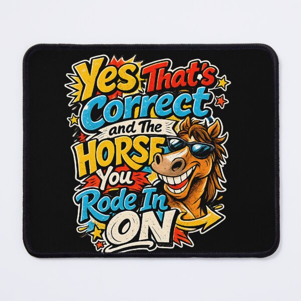 Item preview, Yes That’s Correct and The Horse You Rode In On - Funny Sarcastic Horse Quote designed and sold by TomoMadeIt.