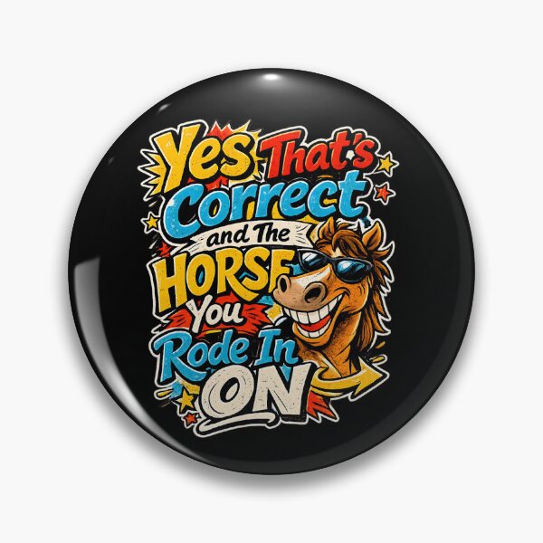 Item preview, Yes That’s Correct and The Horse You Rode In On - Funny Sarcastic Horse Quote designed and sold by TomoMadeIt.