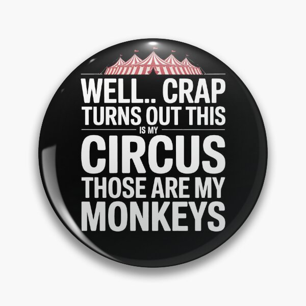 Item preview, Well Crap Turns Out This is My Circus Those are My Monkeys designed and sold by Millsoft.