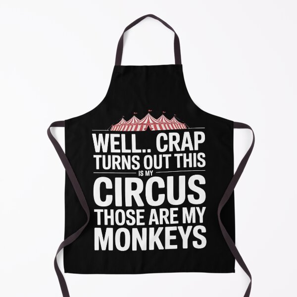 Item preview, Well Crap Turns Out This is My Circus Those are My Monkeys designed and sold by Millsoft.