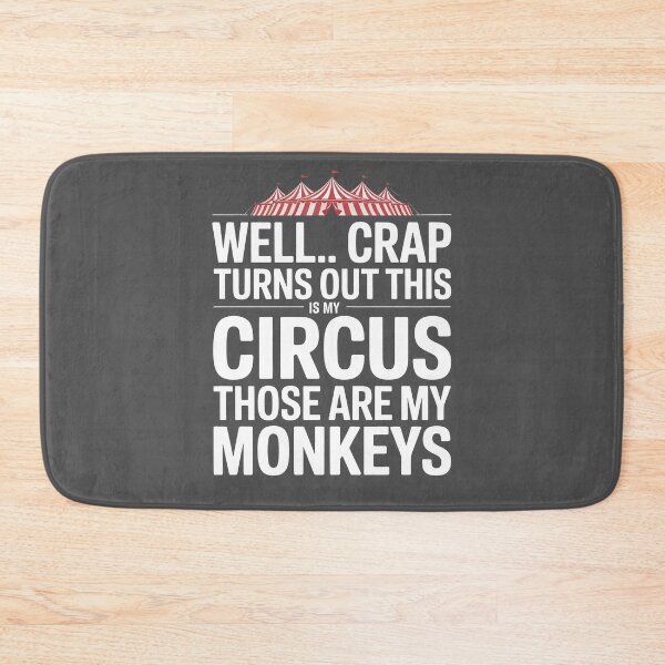 Item preview, Well Crap Turns Out This is My Circus Those are My Monkeys designed and sold by Millsoft.