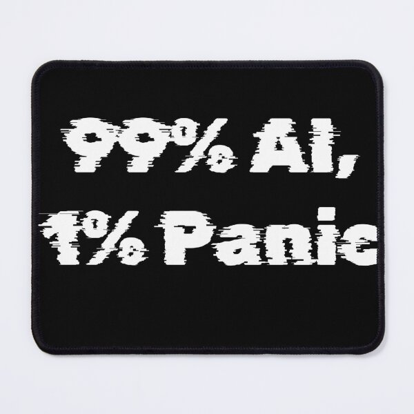 Item preview, 99% AI 1% Panic - Funny Tech Enthusiast Art designed and sold by Mini Pixel Perfect Co..