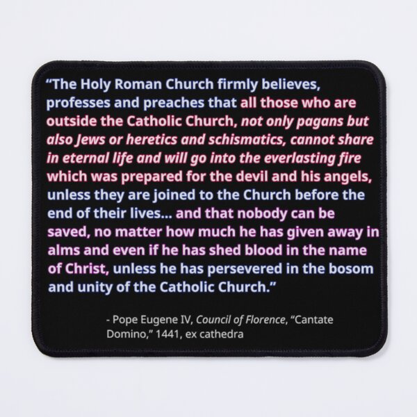 Item preview, Pope Eugene IV, Council of Florence, “Cantate Domino” quote designed and sold by ✠Extra✠Ecclesiam✠Nulla✠Salus✠.