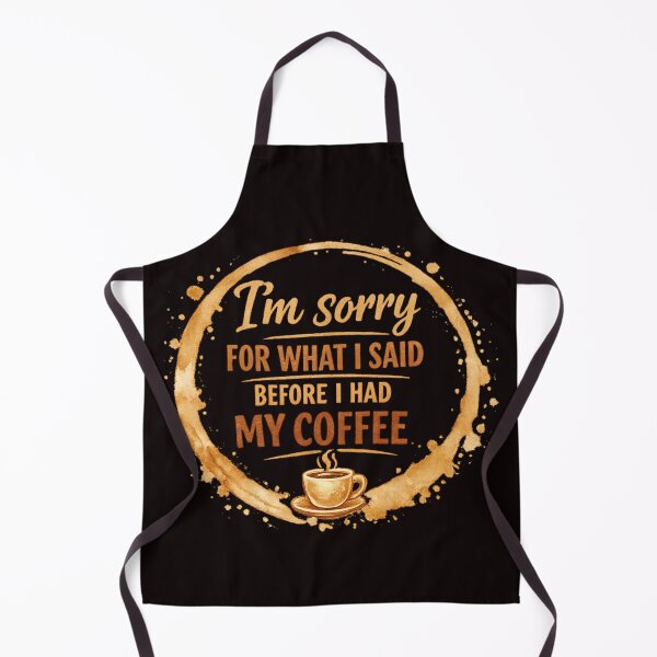 Item preview, I'm Sorry For What I Said Before I Had My Coffee designed and sold by FrameFlow.