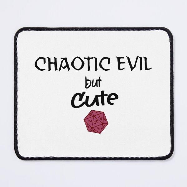 Item preview, Chaotic Evil but Cute – Funny TTRPG Gamer Quote designed and sold by Bored Imagination .