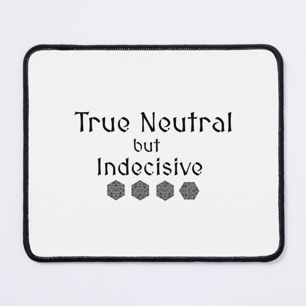 Item preview, True Neutral but Indecisive – Funny TTRPG Gamer Quote designed and sold by Bored Imagination .