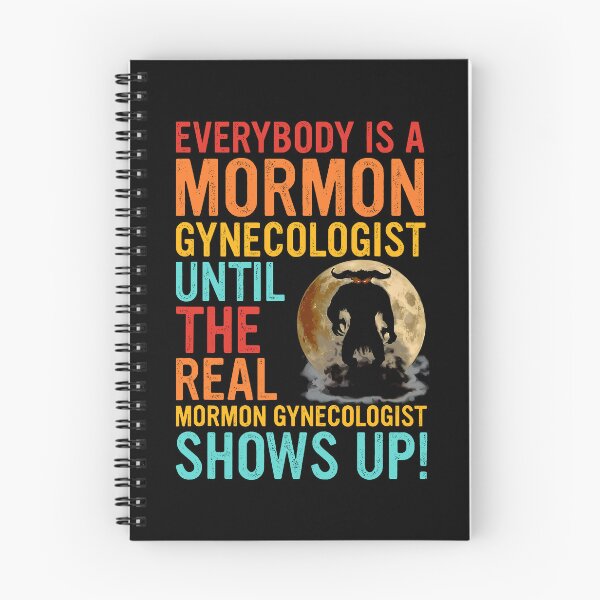 Item preview, Everybody Is A Mormon Gynecologist Until The Real Mormon Gynecologist Shows Up designed and sold by RDGNR.