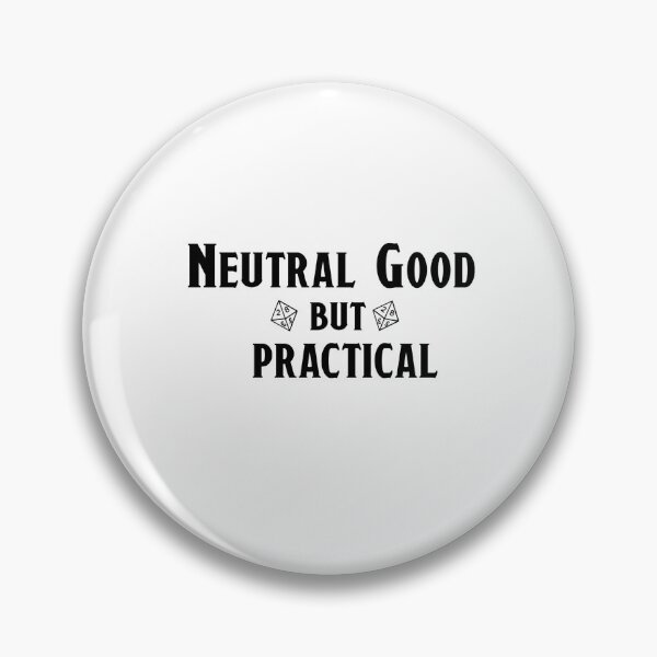 Item preview, Neutral Good but Practical – Funny TTRPG Gamer Quote designed and sold by Bored Imagination .