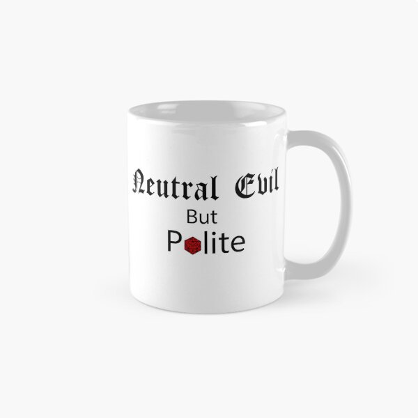 Item preview, Neutral Evil but Polite – Funny TTRPG Gamer Quote designed and sold by Bored Imagination .