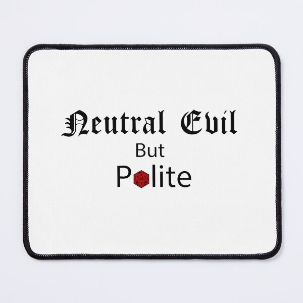 Item preview, Neutral Evil but Polite – Funny TTRPG Gamer Quote designed and sold by Bored Imagination .
