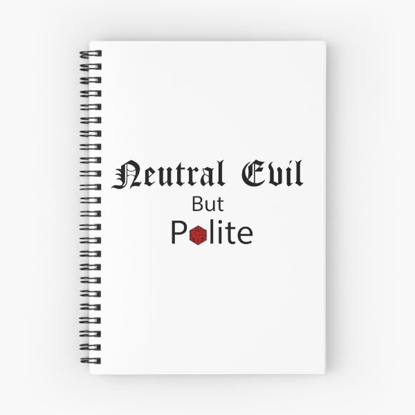 Item preview, Neutral Evil but Polite – Funny TTRPG Gamer Quote designed and sold by Bored Imagination .