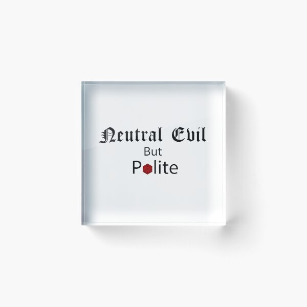 Item preview, Neutral Evil but Polite – Funny TTRPG Gamer Quote designed and sold by Bored Imagination .