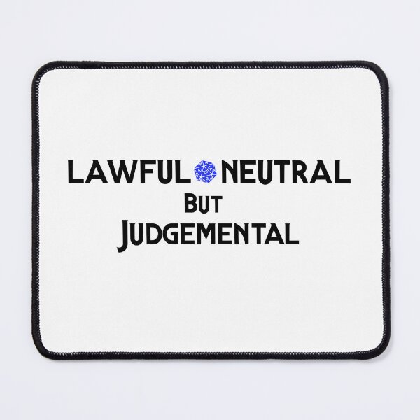 Item preview, Lawful Neutral but Judgemental – Funny TTRPG Gamer Quote designed and sold by Bored Imagination .