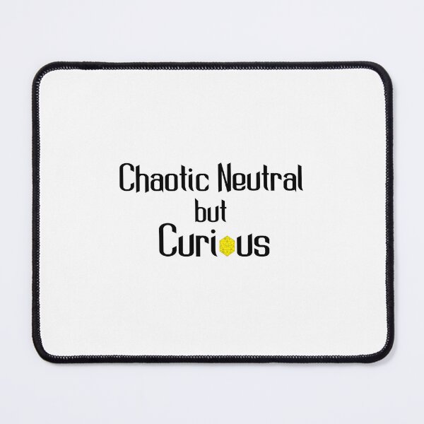 Item preview, Chaotic Neutral but Curious – Funny TTRPG Gamer Quote designed and sold by Bored Imagination .