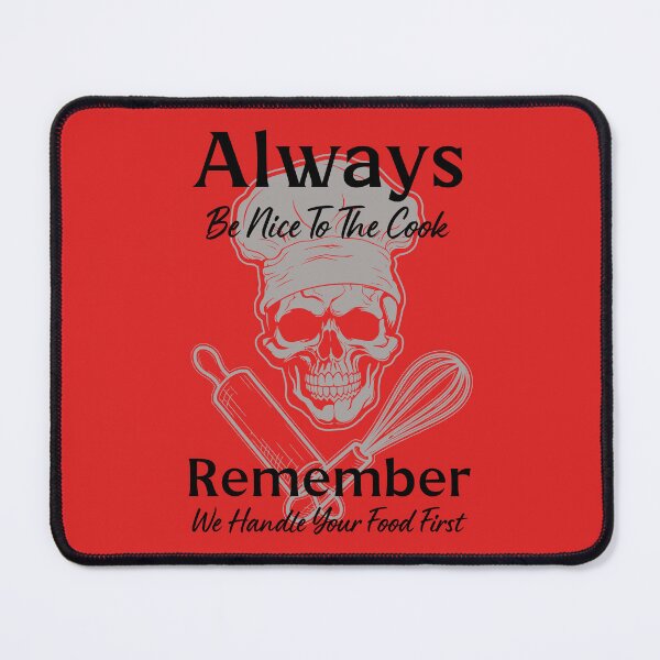 Item preview, Always Be Nice To The Cook By Tjays on a Fun designed and sold by TJays.