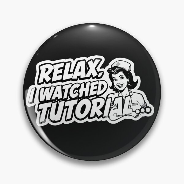 Item preview, Relax, I Watched a Tutorial. designed and sold by ELdante.