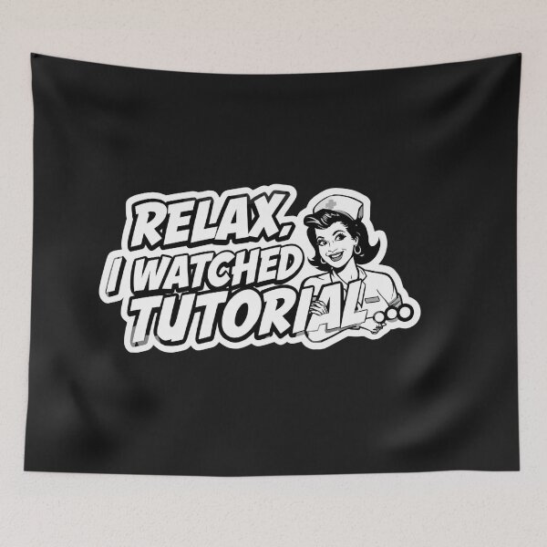Item preview, Relax, I Watched a Tutorial. designed and sold by ELdante.