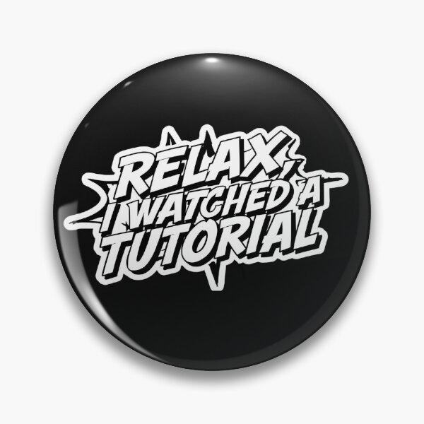 Item preview,  Relax, I Watched a Tutorial. designed and sold by ELdante.