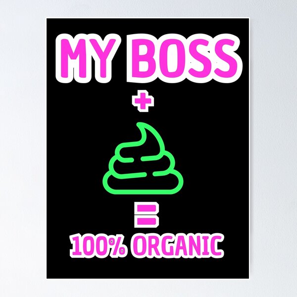 Item preview, My Boss + Poop = 100% Organic - Funny Office Humor Black Version designed and sold by TheItaliandilemma.