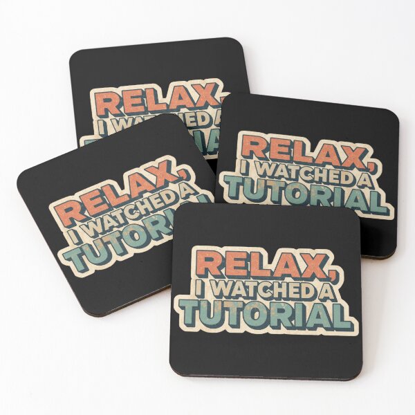 Item preview,  Relax, I Watched a Tutorial. designed and sold by ELdante.