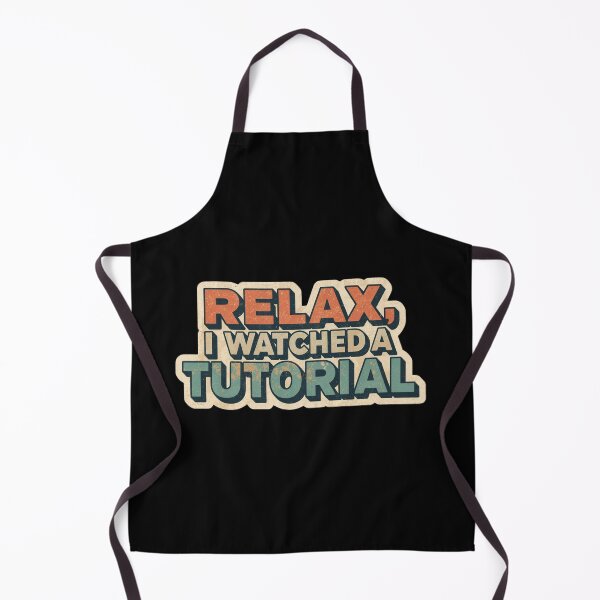 Item preview,  Relax, I Watched a Tutorial. designed and sold by ELdante.