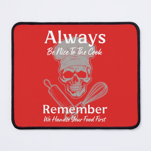 Item preview, Always Be Nice To The Cook From Tjays on a Cool designed and sold by TJays.