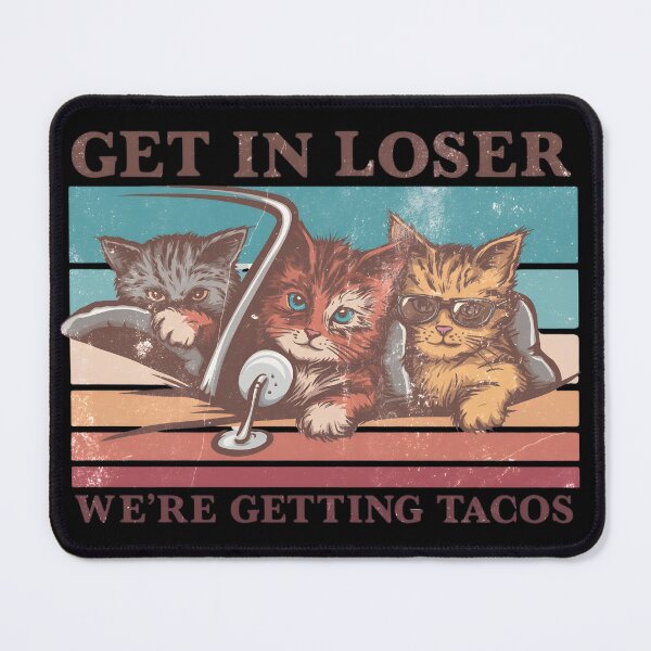 Item preview, Get in Loser- We're Getting Tacos designed and sold by FreakyNaked.