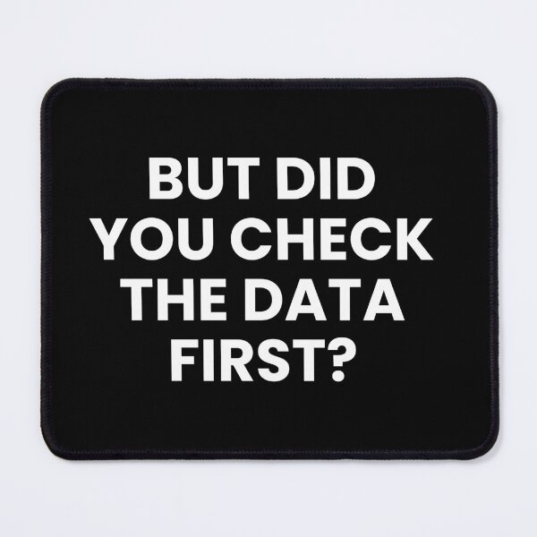 Item preview, Data Analysts: But Did You Check the Data First Funny Data Analytics designed and sold by CuteLovelyDesigns.