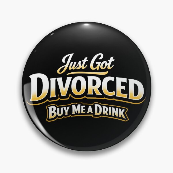 Item preview, Just Got Divorced - Buy Me a Drink designed and sold by Forged in the Warp.
