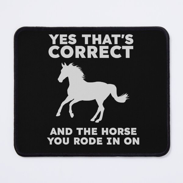 Item preview, Yes That's Correct and The Horse You Rode in On T-Shirt Gift designed and sold by ScotDesign.