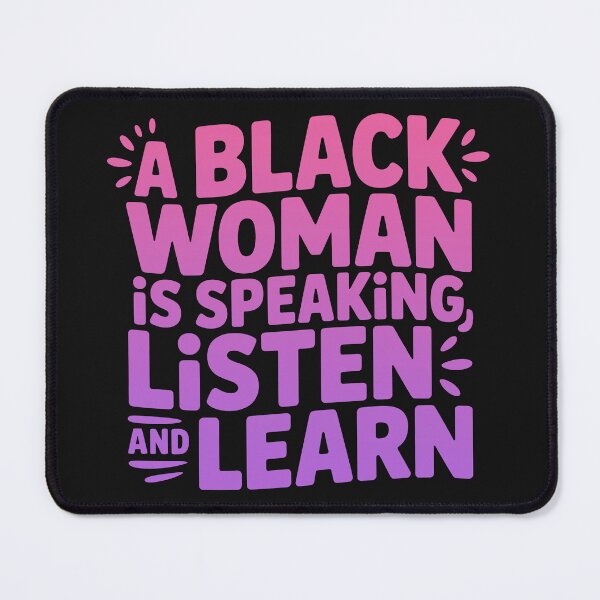 Item preview, A Black Women Is Speaking Listen And Learn, Black Women designed and sold by graphic-genie.