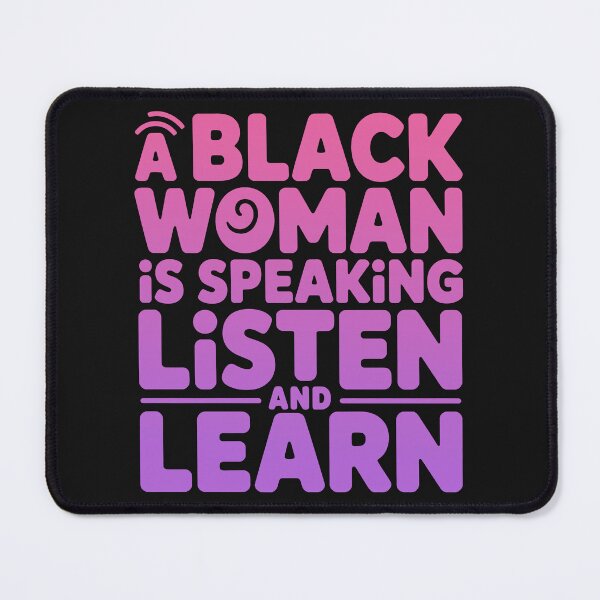Item preview, A Black Women Is Speaking Listen And Learn, Black Women designed and sold by graphic-genie.