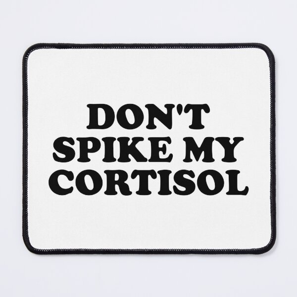 Item preview, Don’t Spike My Cortisol Funny Stress Hormone Quote designed and sold by ChungusLiving.